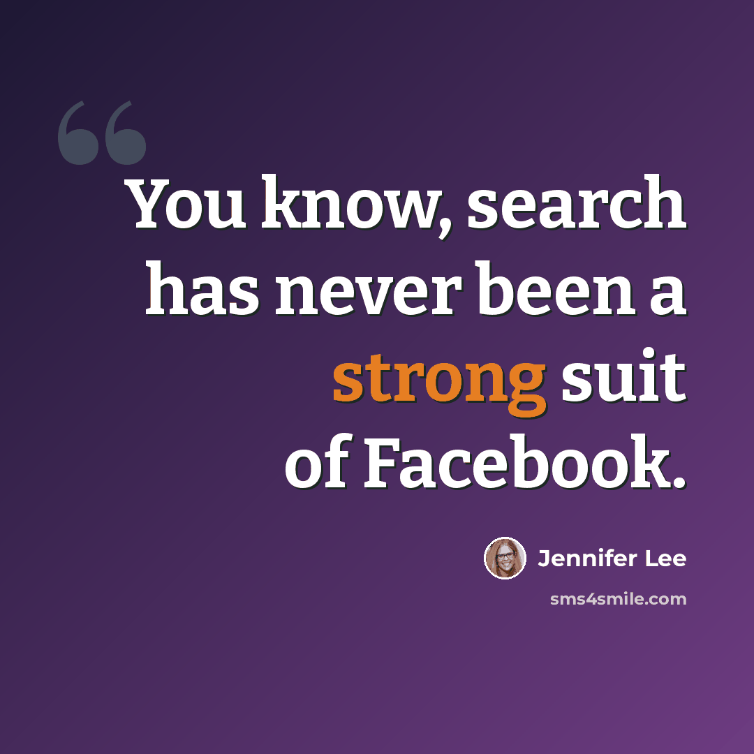 “You know, search has never been a strong suit of Facebook.” quote by Jennifer Lee