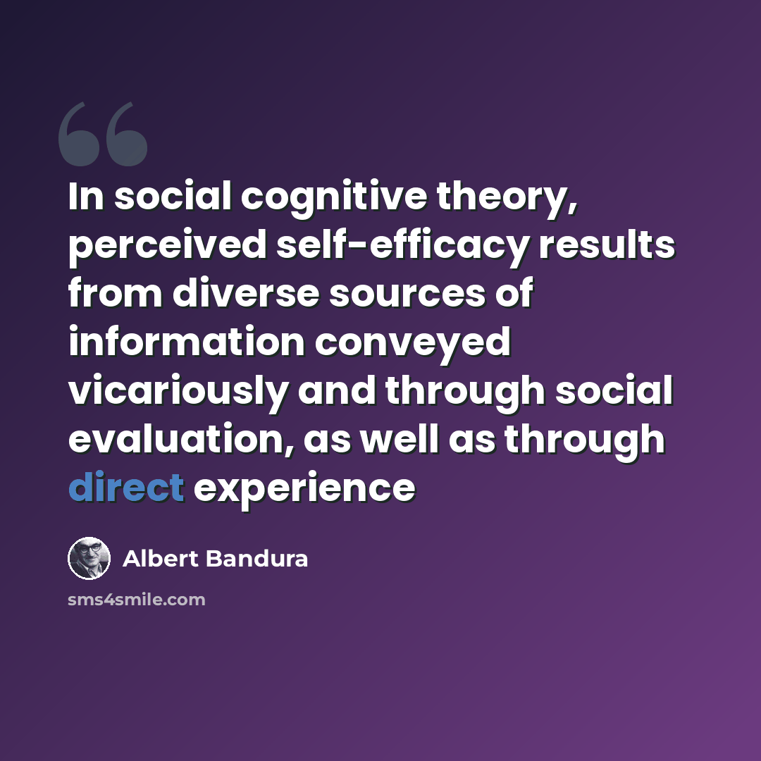 “In social cognitive theory, perceived self-efficacy results from diverse sources of information conveyed vicariously and through social evaluation, as well as through direct experience” quote by Albert Bandura