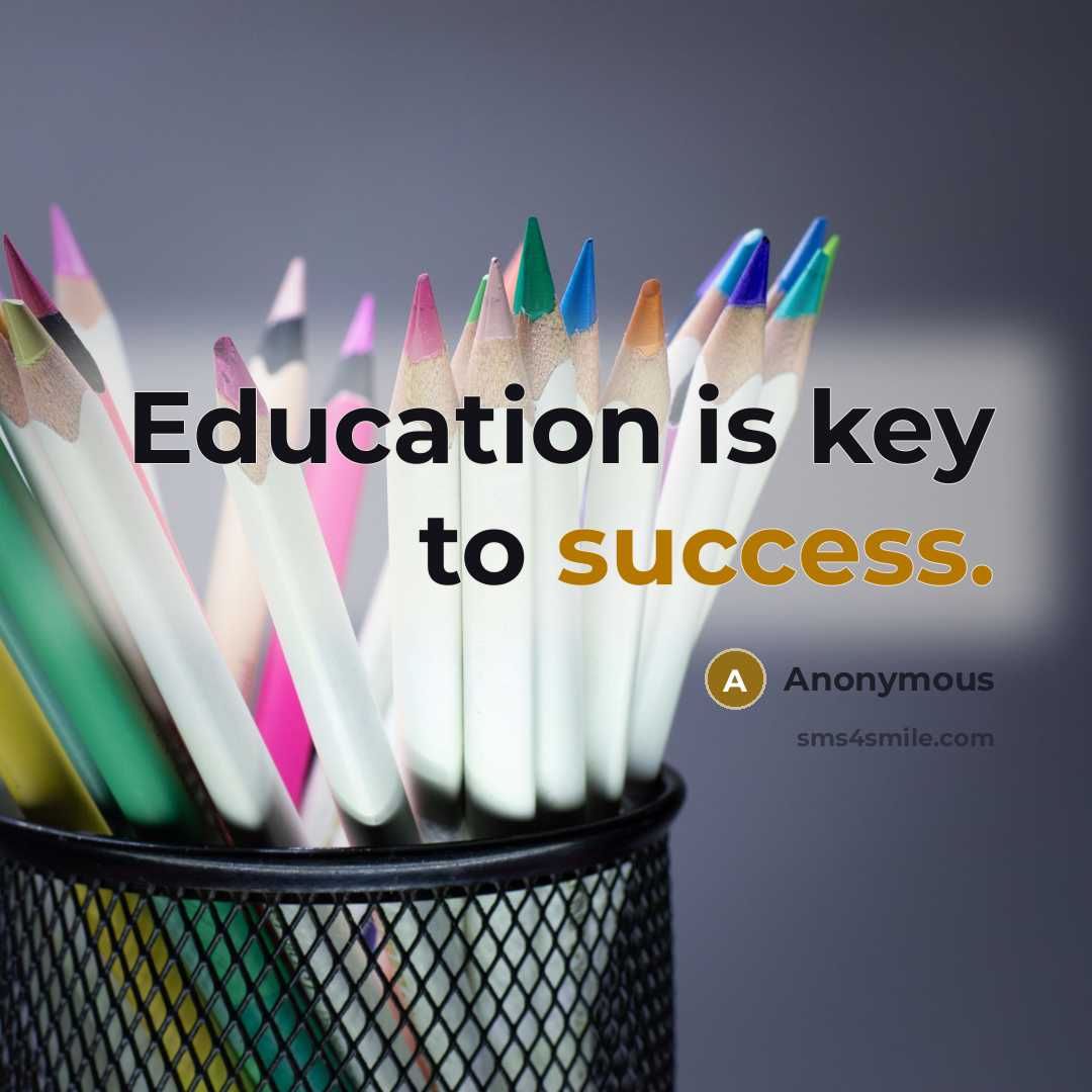 “Education is key to success.” quote by Anonymous