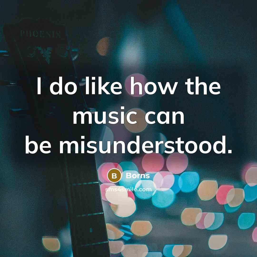 “I do like how the music can be misunderstood.” quote by Borns