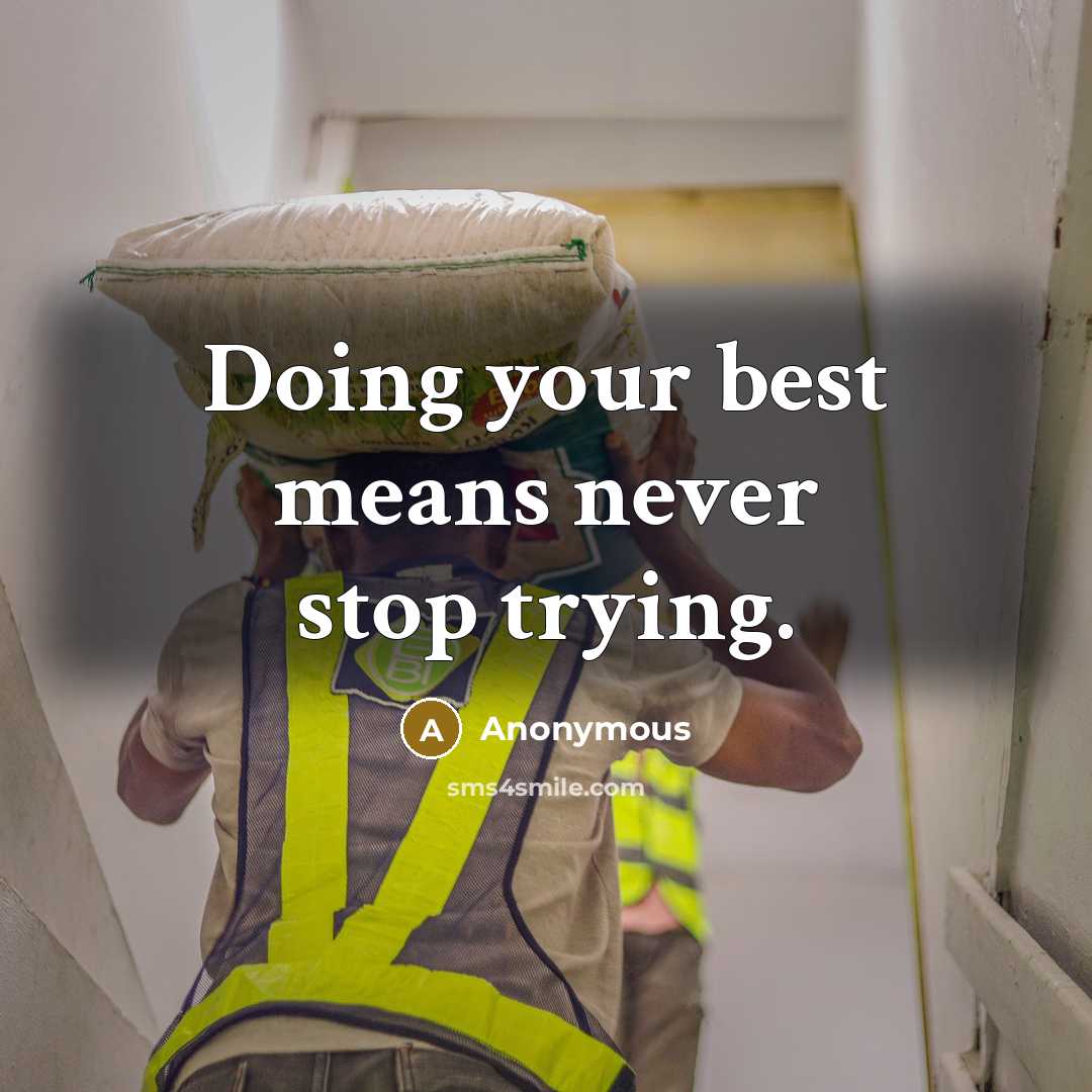 “Doing your best means never stop trying.” quote by Anonymous
