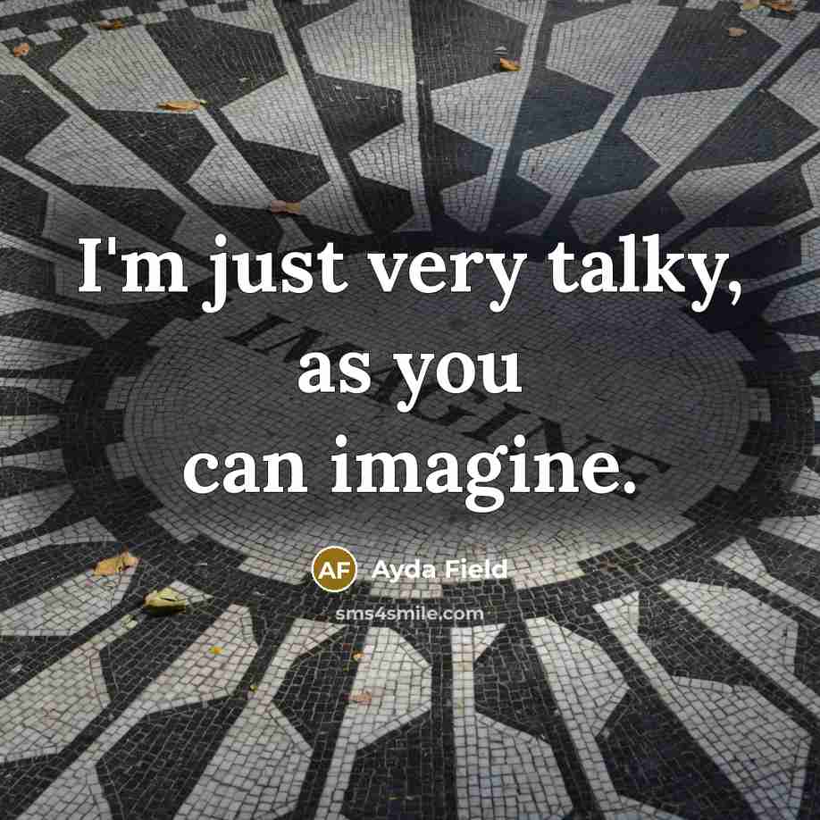 “I'm just very talky, as you can imagine.” quote by Ayda Field