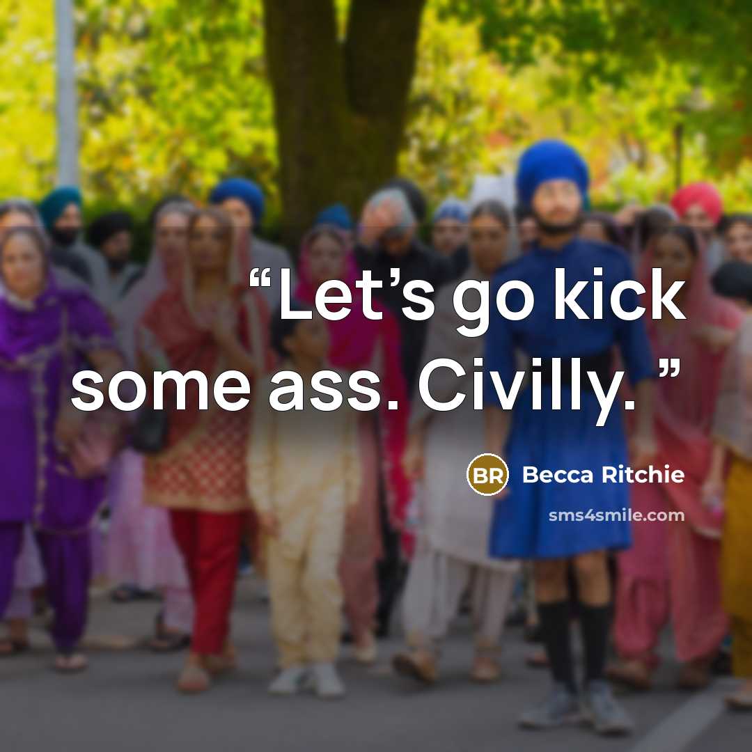 “Let's go kick some ass. Civilly.” quote by Becca Ritchie
