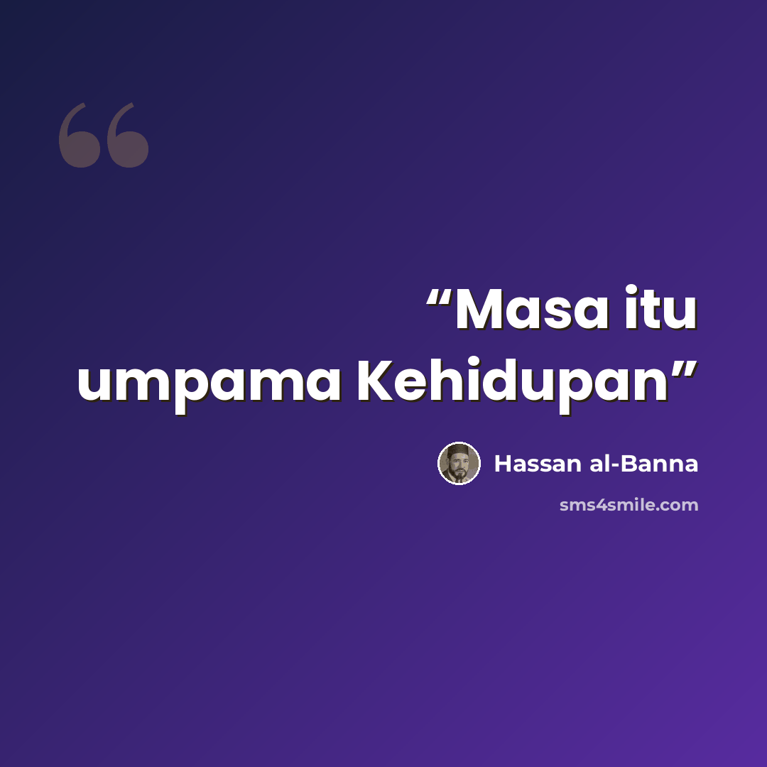 “Masa itu umpama Kehidupan” quote by Hassan Al-Banna