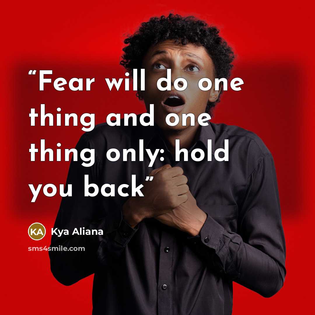 “Fear will do one thing and one thing only: hold you back” quote by Kya Aliana