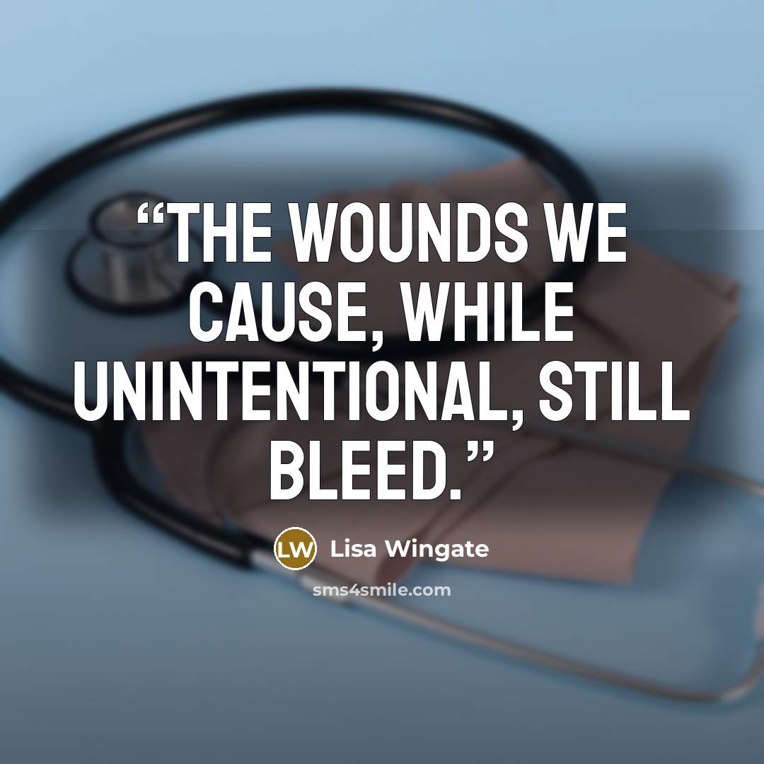 “The wounds we cause, while unintentional, still bleed.” quote by Lisa Wingate