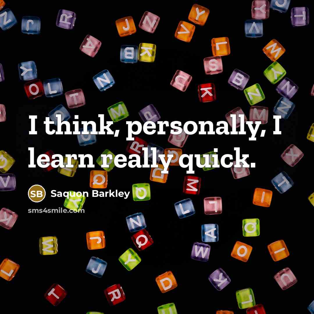 “I think, personally, I learn really quick.” quote by Saquon Barkley