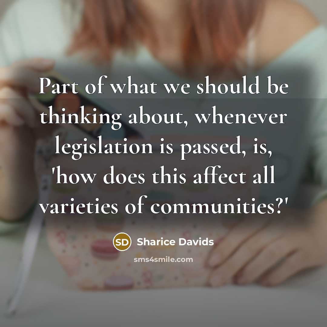 “Part of what we should be thinking about, whenever legislation is passed, is, 'how does this affect all varieties of communities?'” quote by Sharice Davids