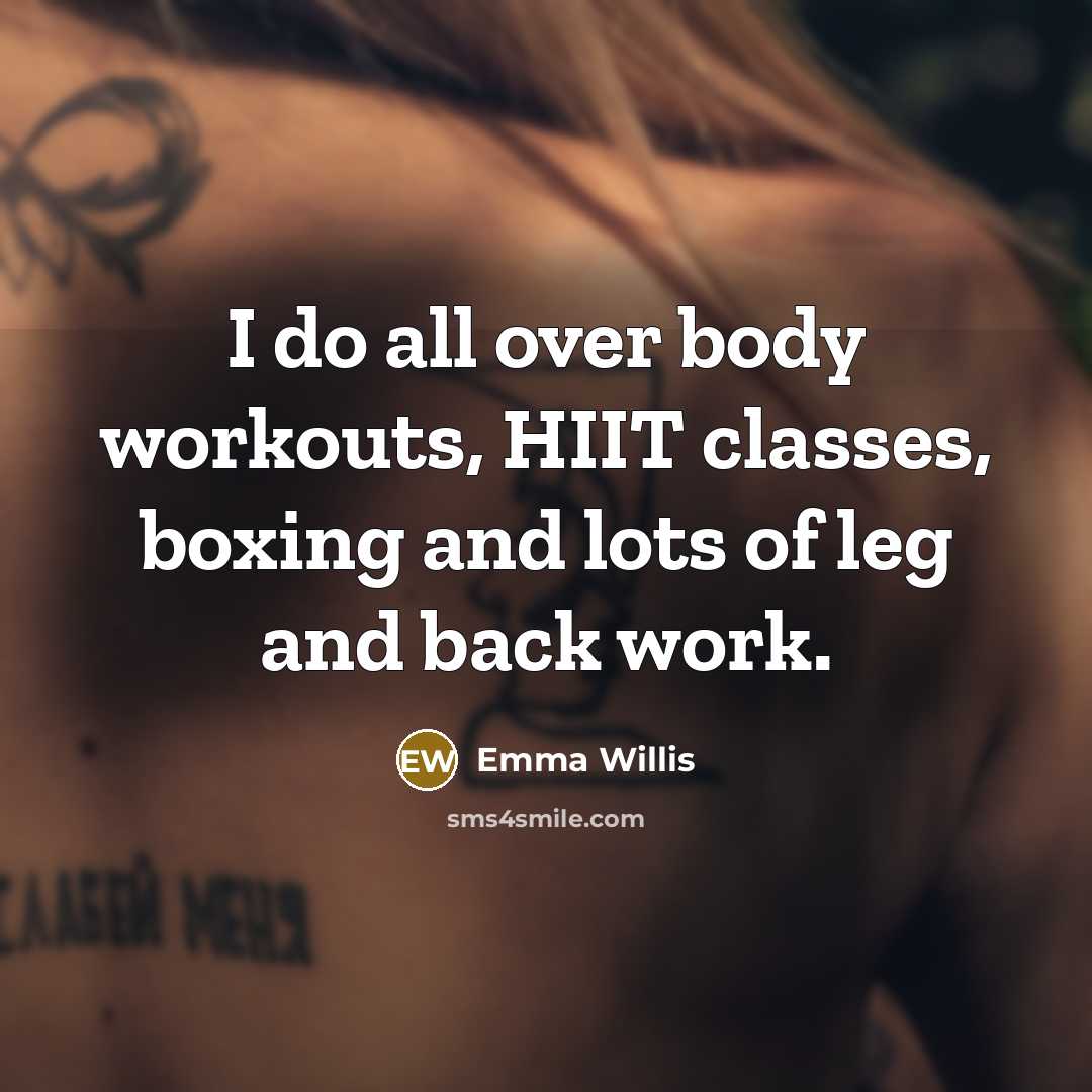 “I do all over body workouts, HIIT classes, boxing and lots of leg and back work.” quote by Emma Willis