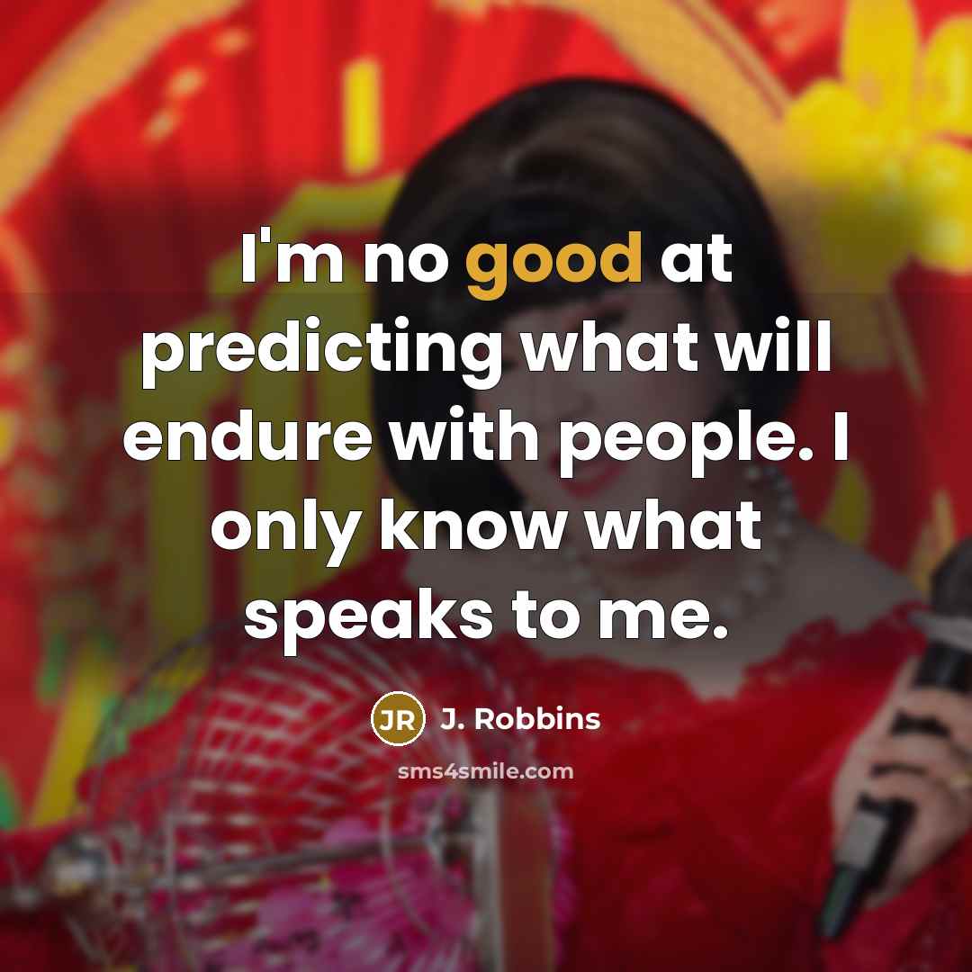 “I'm no good at predicting what will endure with people. I only know what speaks to me.” quote by J. Robbins