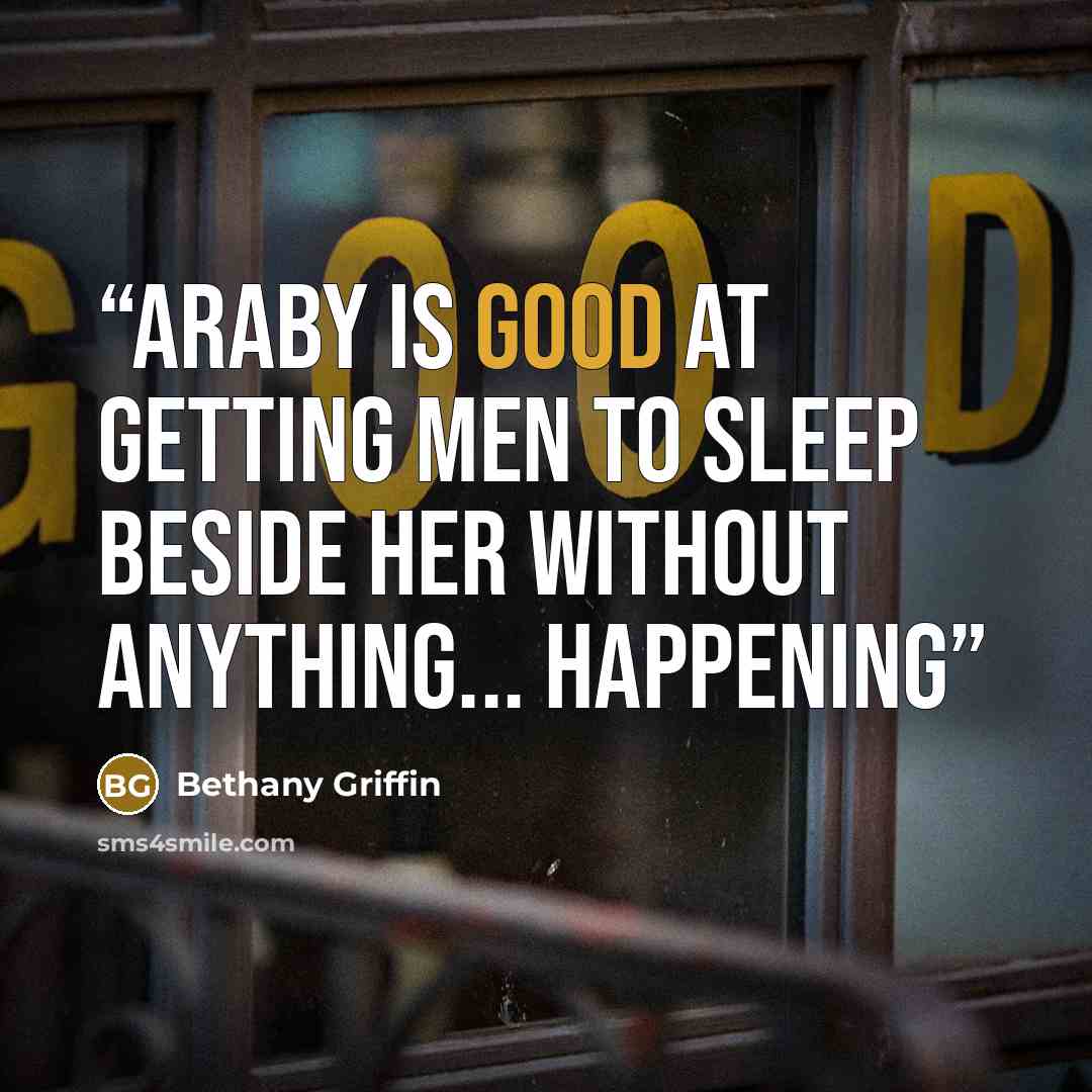 “Araby is good at getting men to sleep beside her without anything... happening” quote by Bethany Griffin