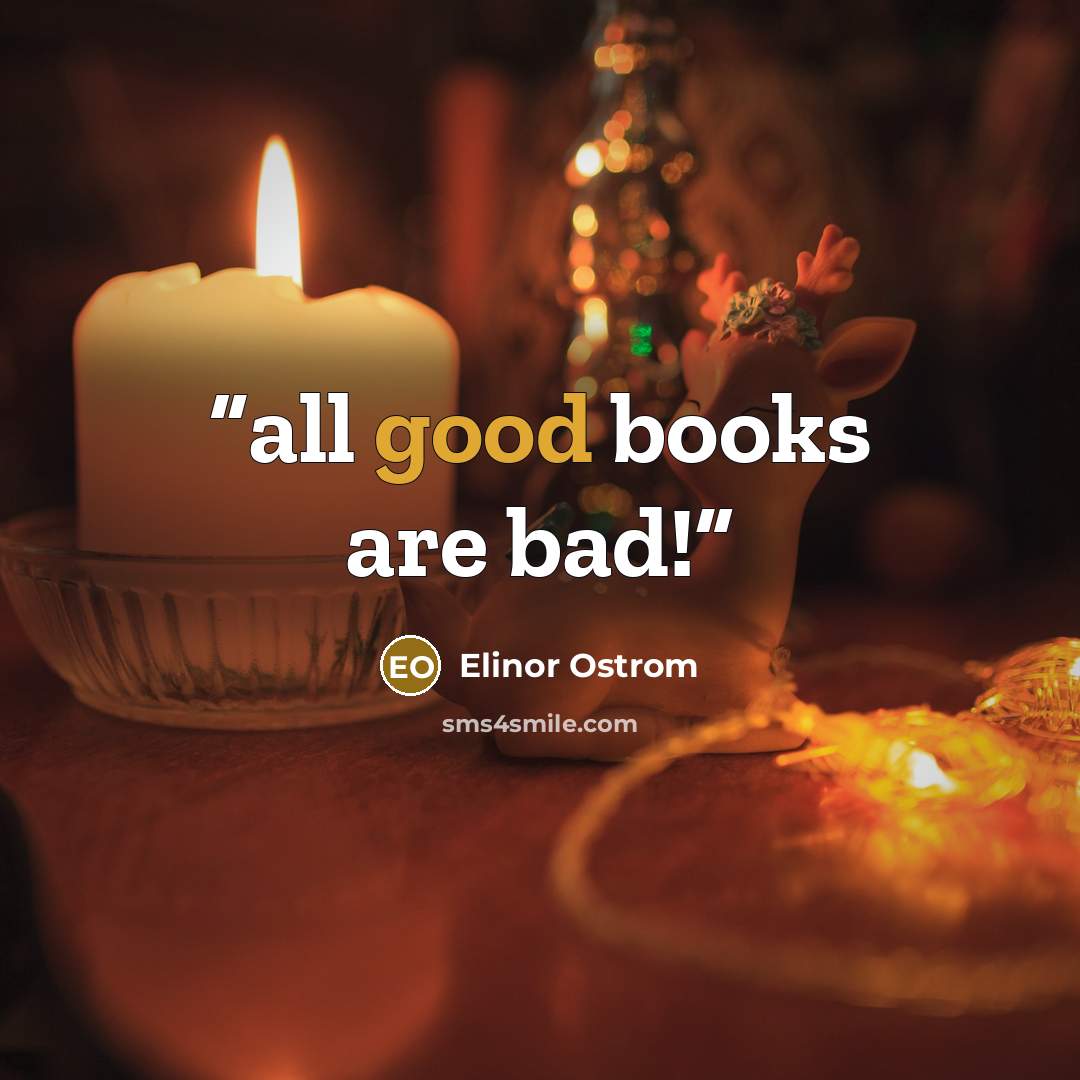 “all good books are bad!” quote by Elinor Ostrom