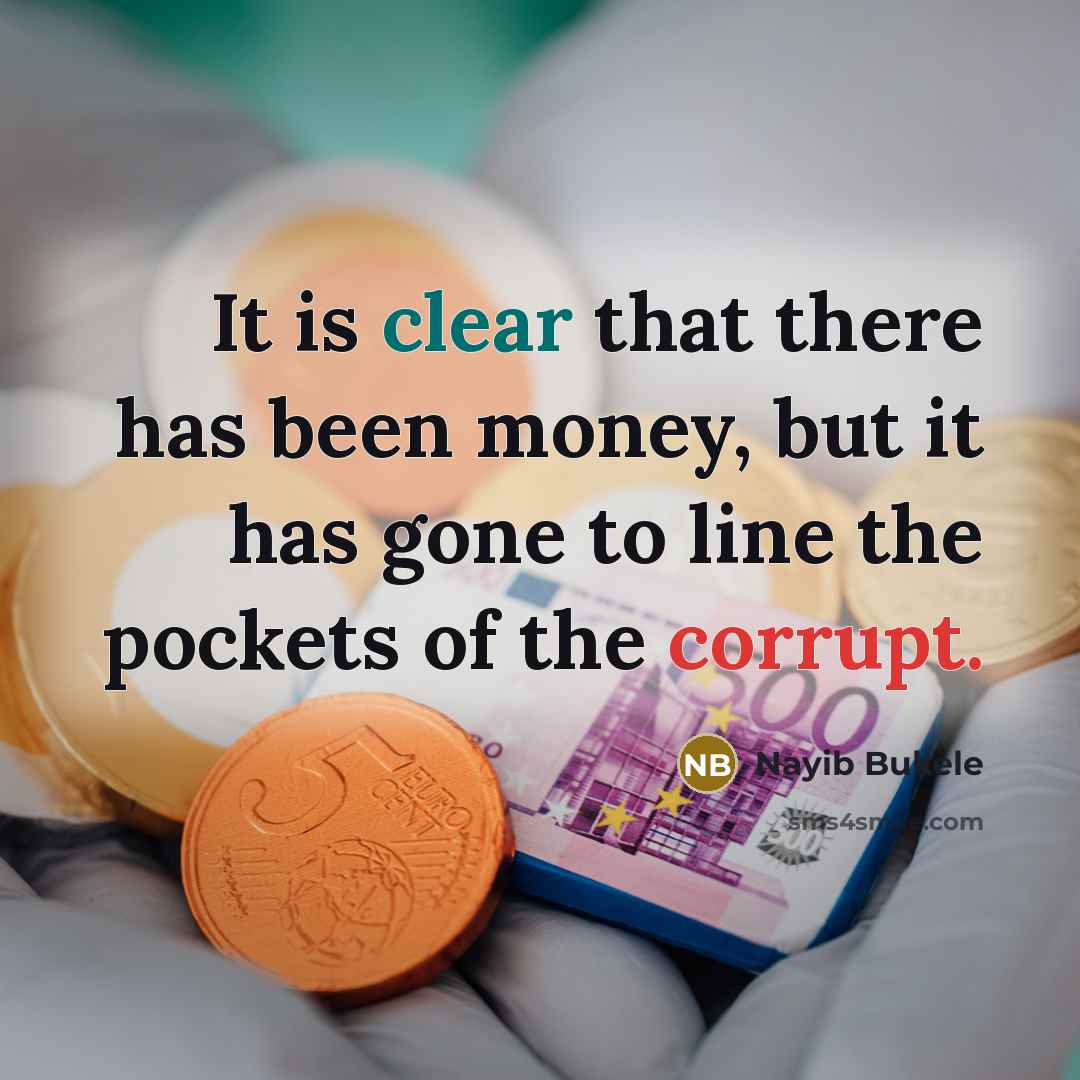 “It is clear that there has been money, but it has gone to line the pockets of the corrupt.” quote by Nayib Bukele