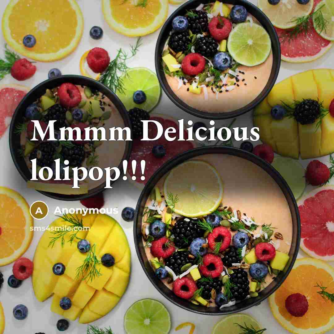 “Mmmm Delicious lolipop!!!” quote by Anonymous