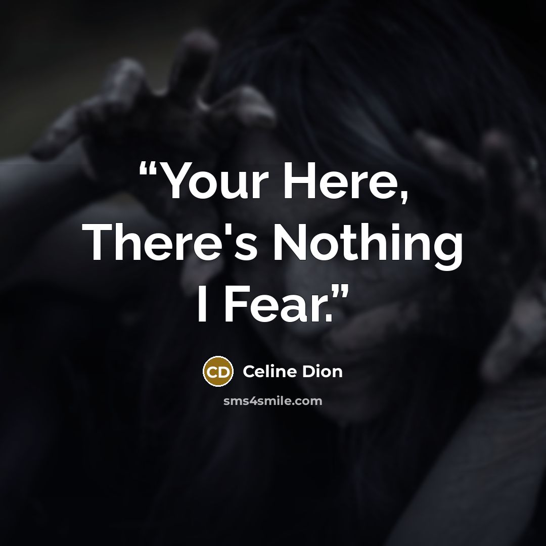 “Your Here, There's Nothing I Fear.” quote by Celine Dion