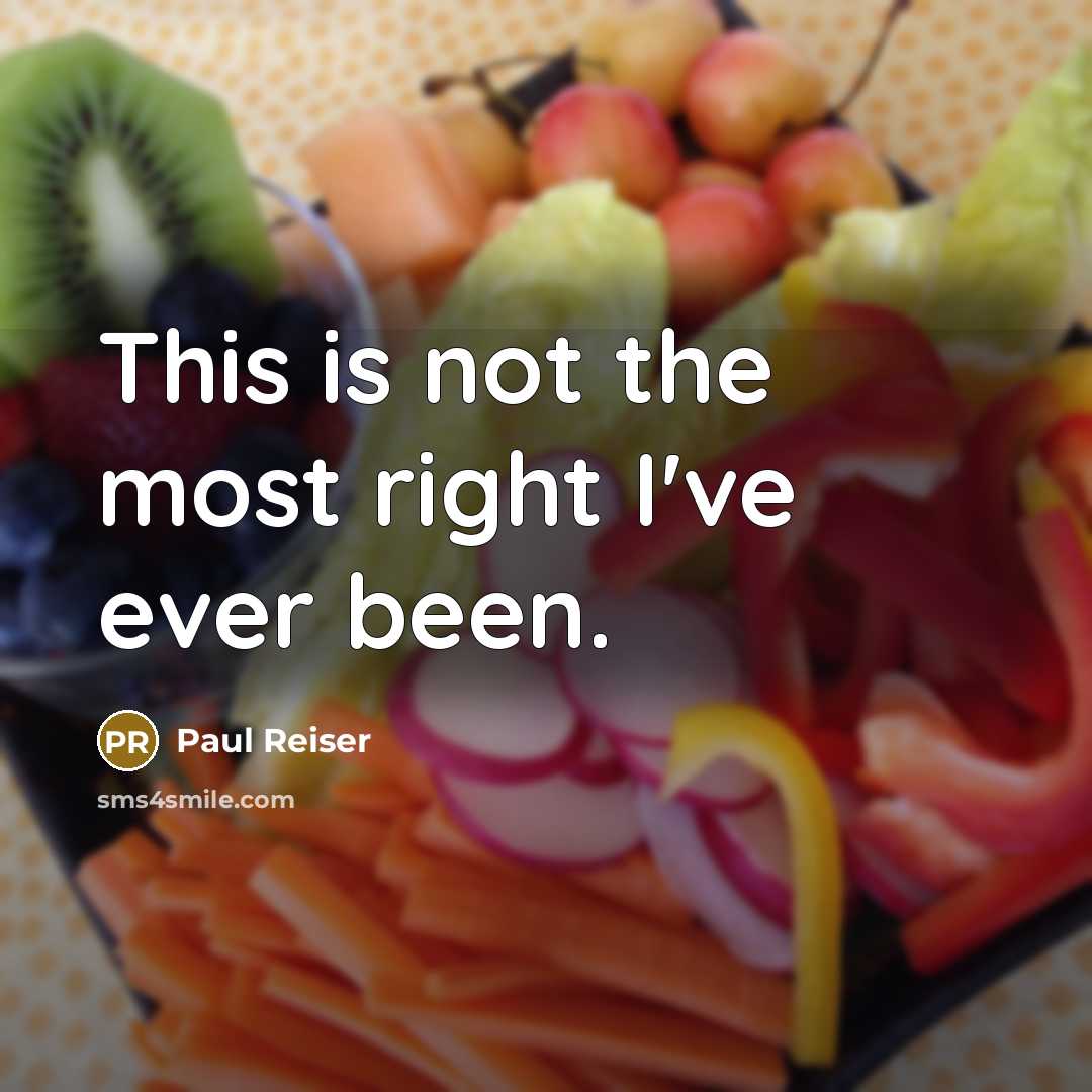 “This is not the most right I've ever been.” quote by Paul Reiser