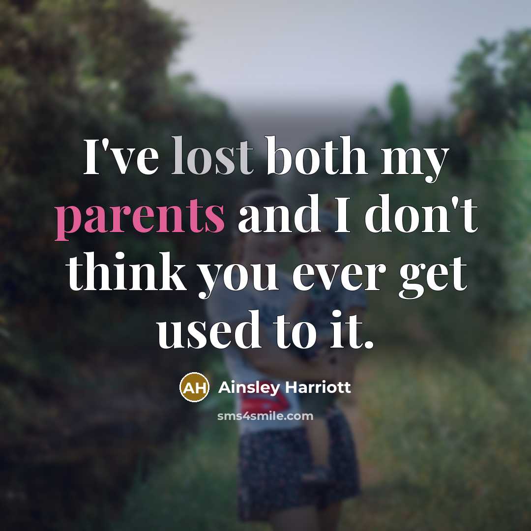 “I've lost both my parents and I don't think you ever get used to it.” quote by Ainsley Harriott