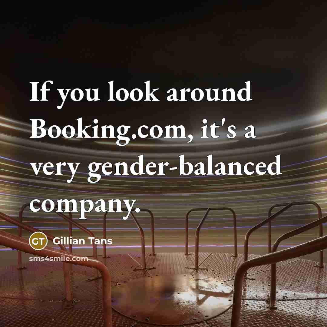 “If you look around Booking.com, it's a very gender-balanced company.” quote by Gillian Tans