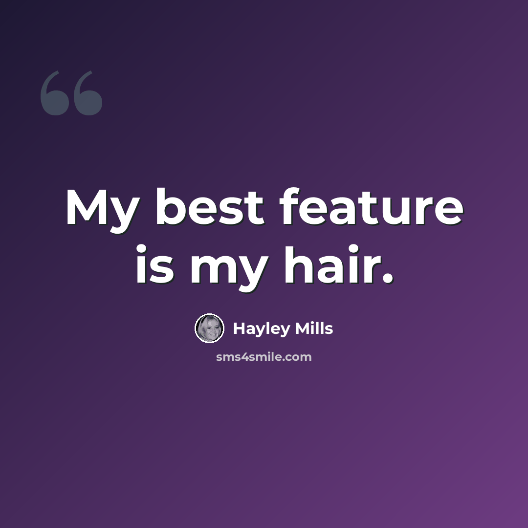 “My best feature is my hair.” quote by Hayley Mills