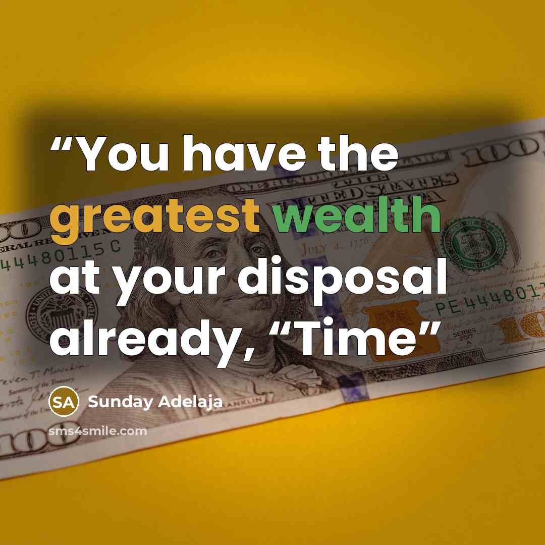 “You have the greatest wealth at your disposal already, “Time” quote by Sunday Adelaja