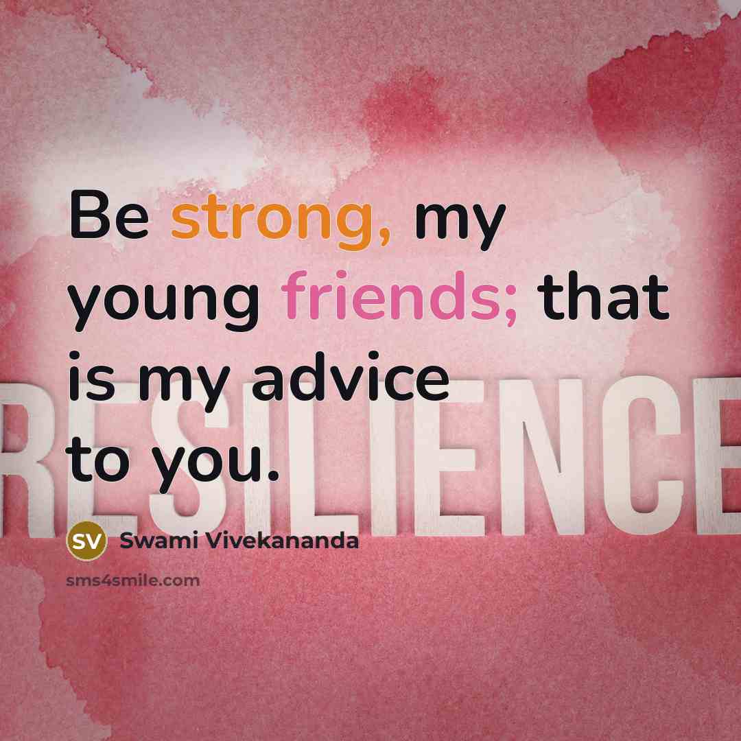 “Be strong, my young friends; that is my advice to you.” quote by Swami Vivekananda
