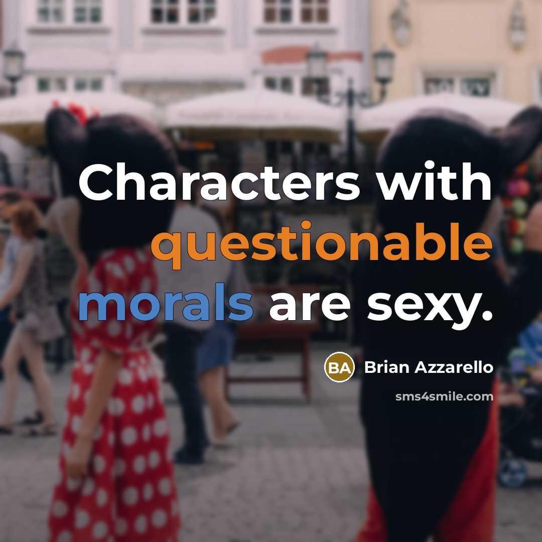 “Characters with questionable morals are sexy.” quote by Brian Azzarello