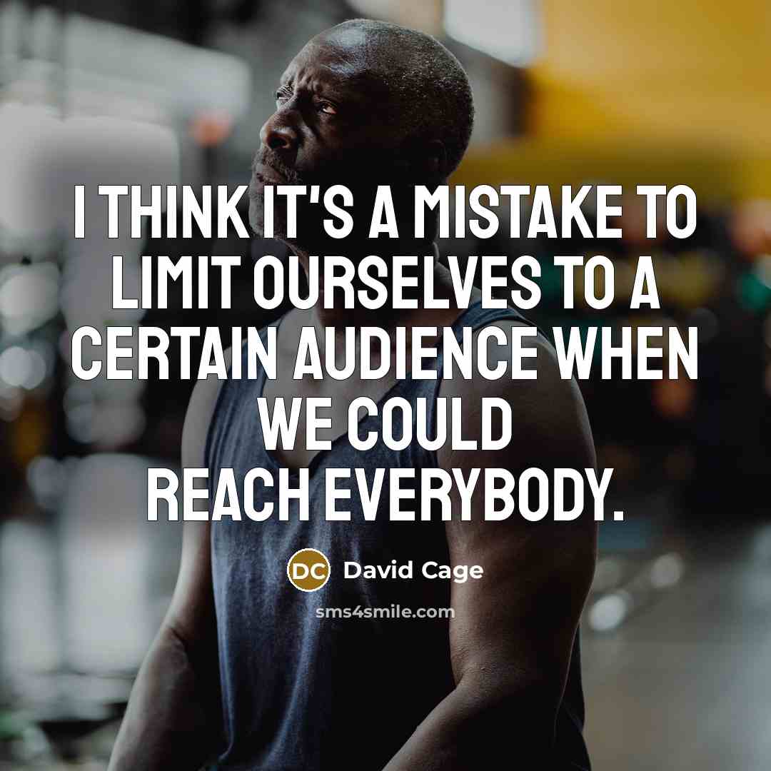 “I think it's a mistake to limit ourselves to a certain audience when we could reach everybody.” quote by David Cage