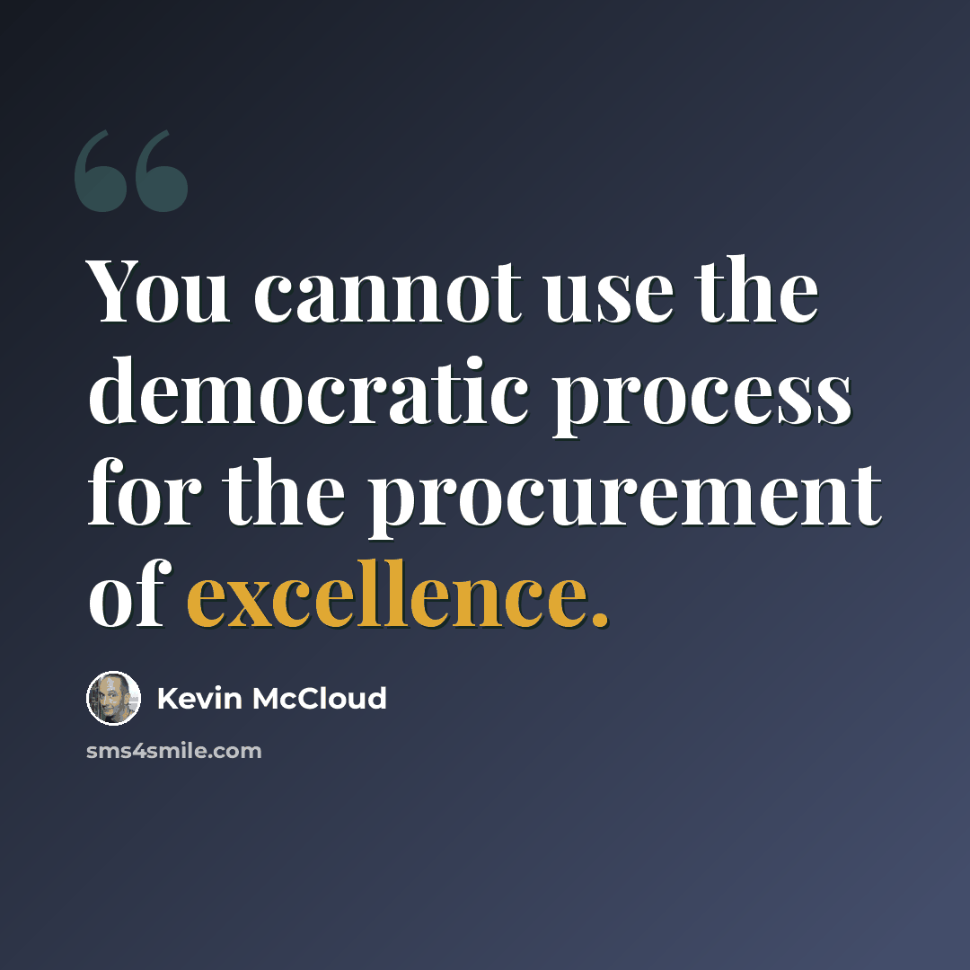 “You cannot use the democratic process for the procurement of excellence.” quote by Kevin McCloud