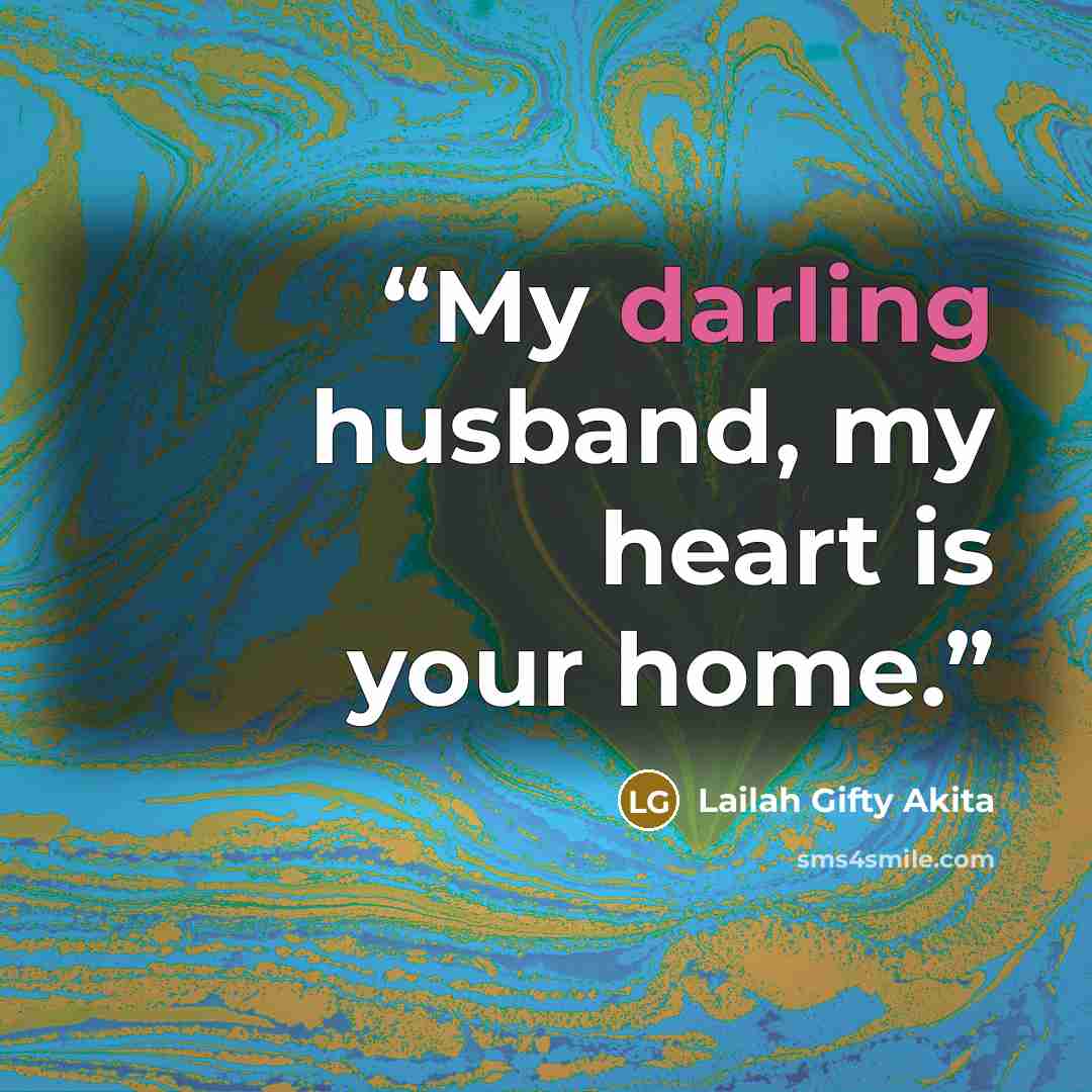 “My darling husband, my heart is your home.” quote by Lailah Gifty Akita