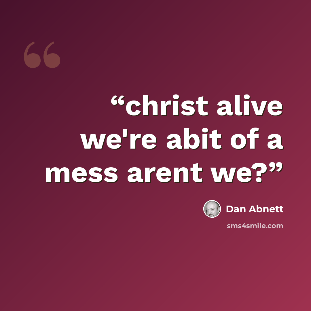 “christ alive we're abit of a mess arent we?” quote by Dan Abnett