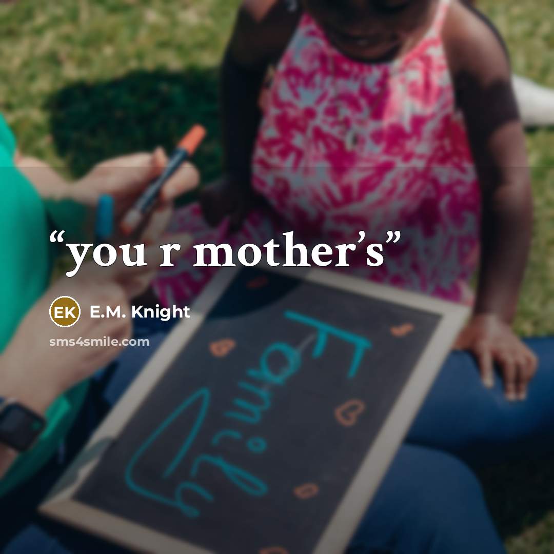 “you r mother’s” quote by E.M. Knight