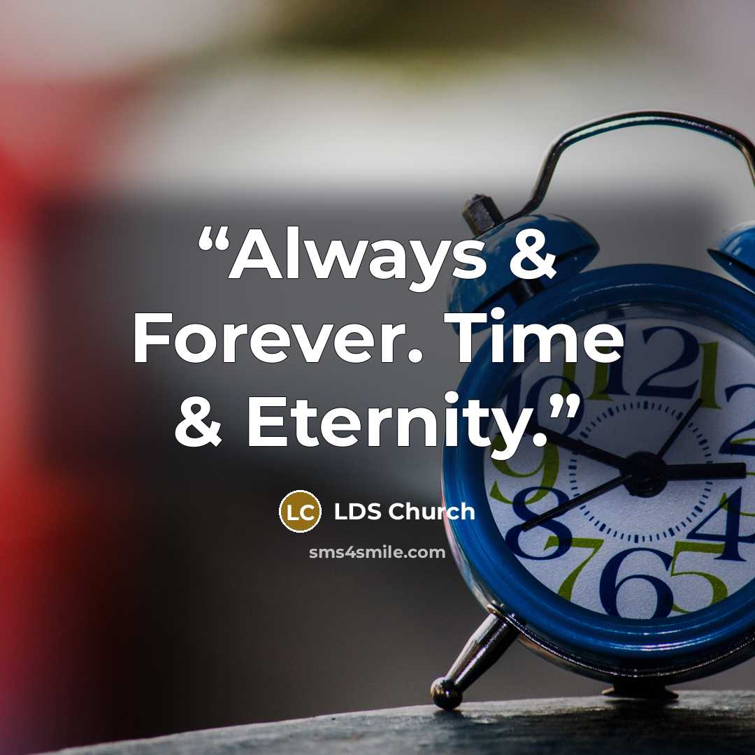 “Always & Forever. Time & Eternity.” quote by LDS Church