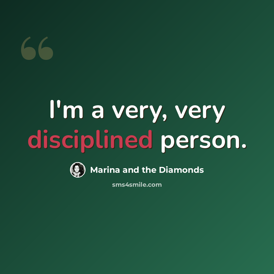 “I'm a very, very disciplined person.” quote by Marina and the Diamonds