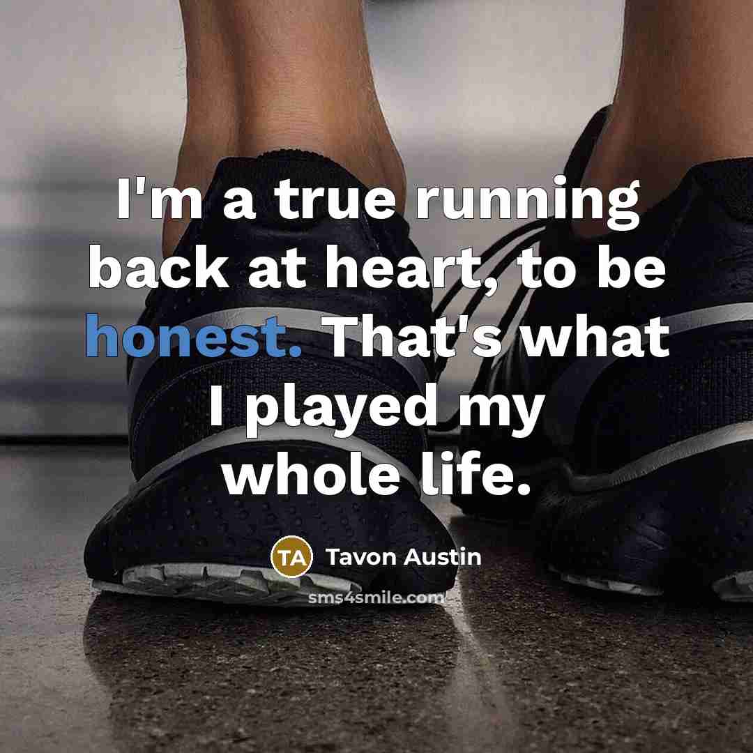 “I'm a true running back at heart, to be honest. That's what I played my whole life.” quote by Tavon Austin