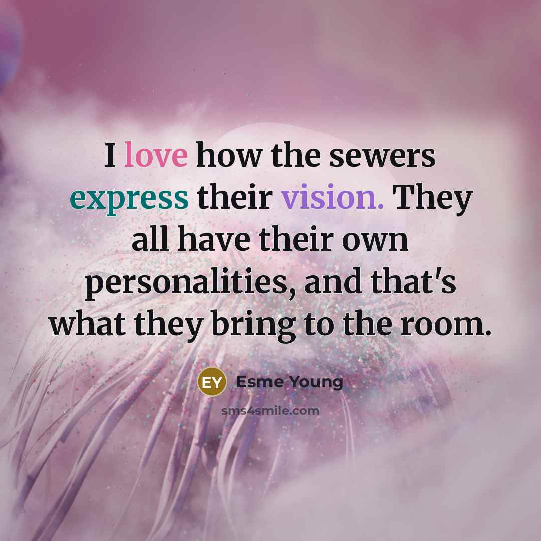 “I love how the sewers express their vision. They all have their own personalities, and that's what they bring to the room.” quote by Esme Young