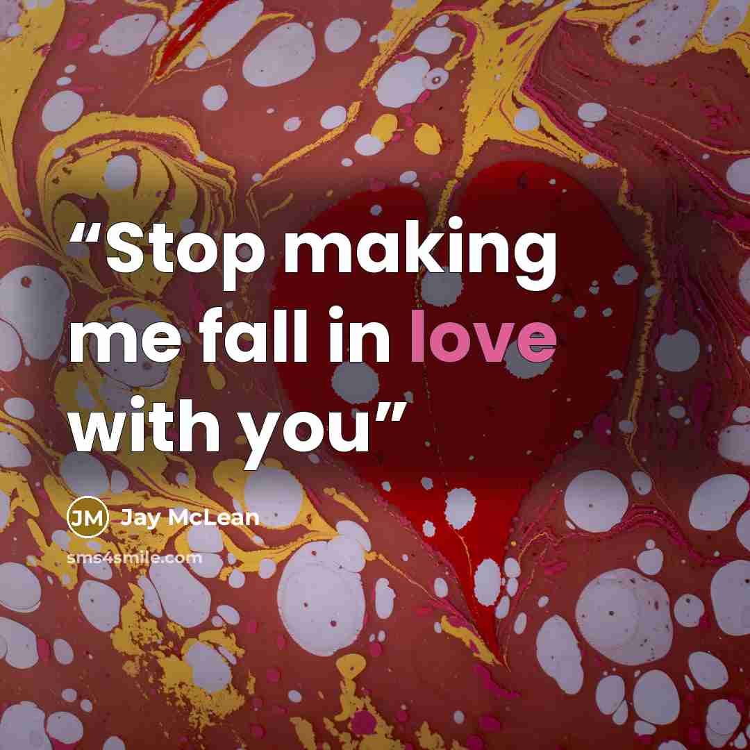 “Stop making me fall in love with you” quote by Jay McLean