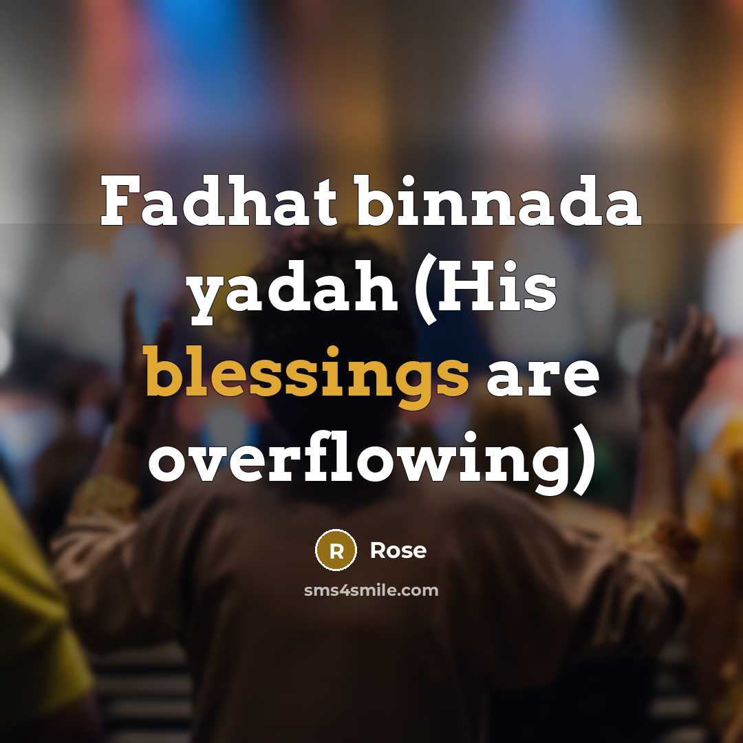 “Fadhat binnada yadah (His blessings are overflowing)” quote by Rose