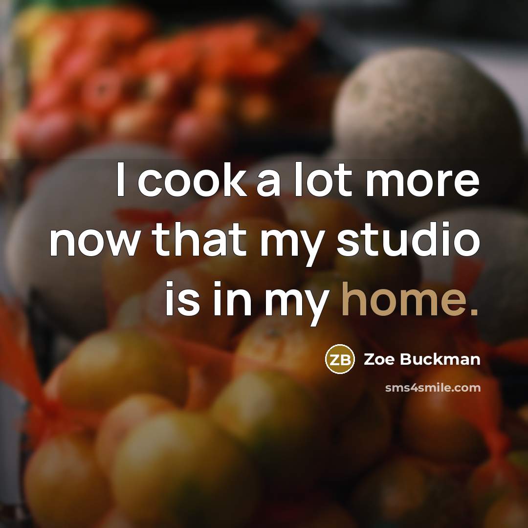 “I cook a lot more now that my studio is in my home.” quote by Zoe Buckman