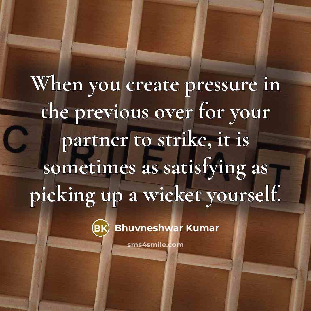 “When you create pressure in the previous over for your partner to strike, it is sometimes as satisfying as picking up a wicket yourself.” quote by Bhuvneshwar Kumar