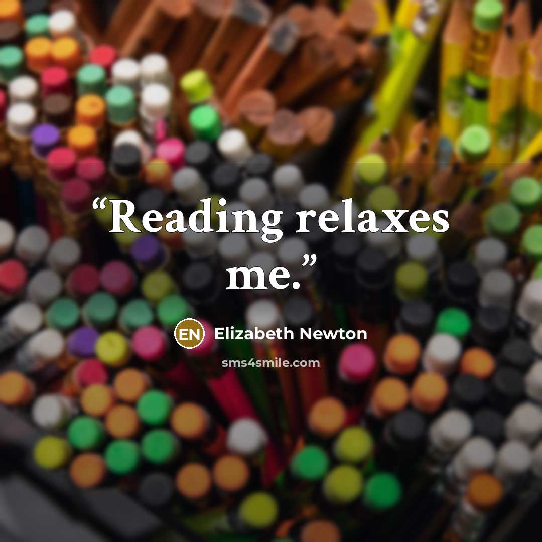 “Reading relaxes me.” quote by Elizabeth Newton