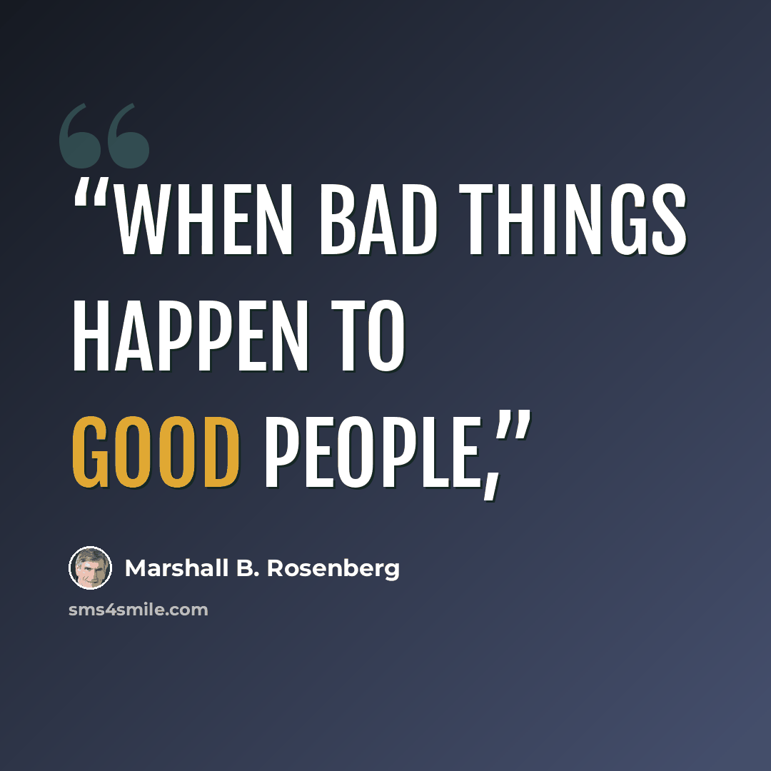 “When Bad Things Happen to Good People,” quote by Marshall B. Rosenberg