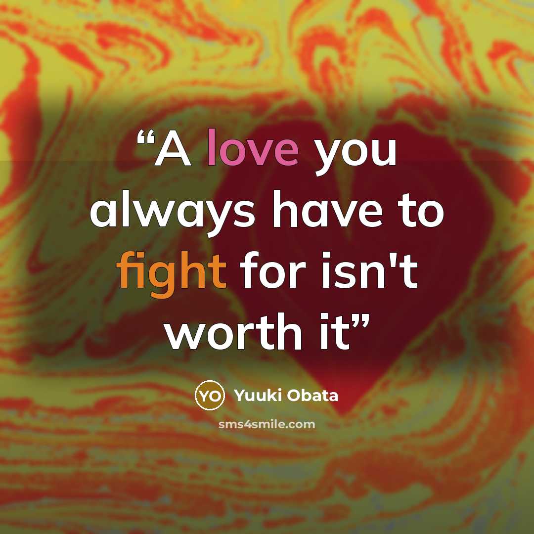 “A love you always have to fight for isn't worth it” quote by Yuuki Obata