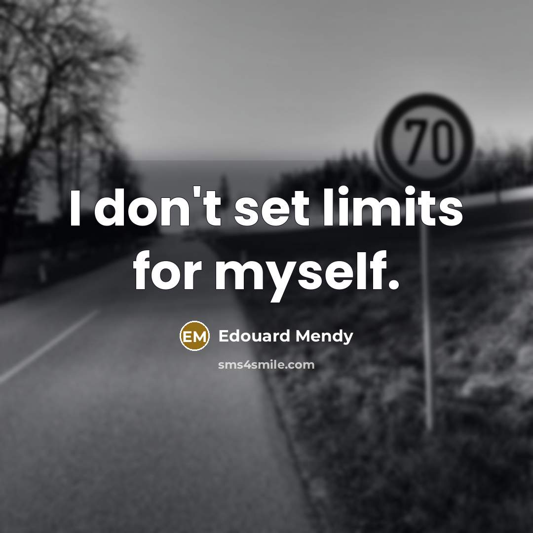 “I don't set limits for myself.” quote by Edouard Mendy
