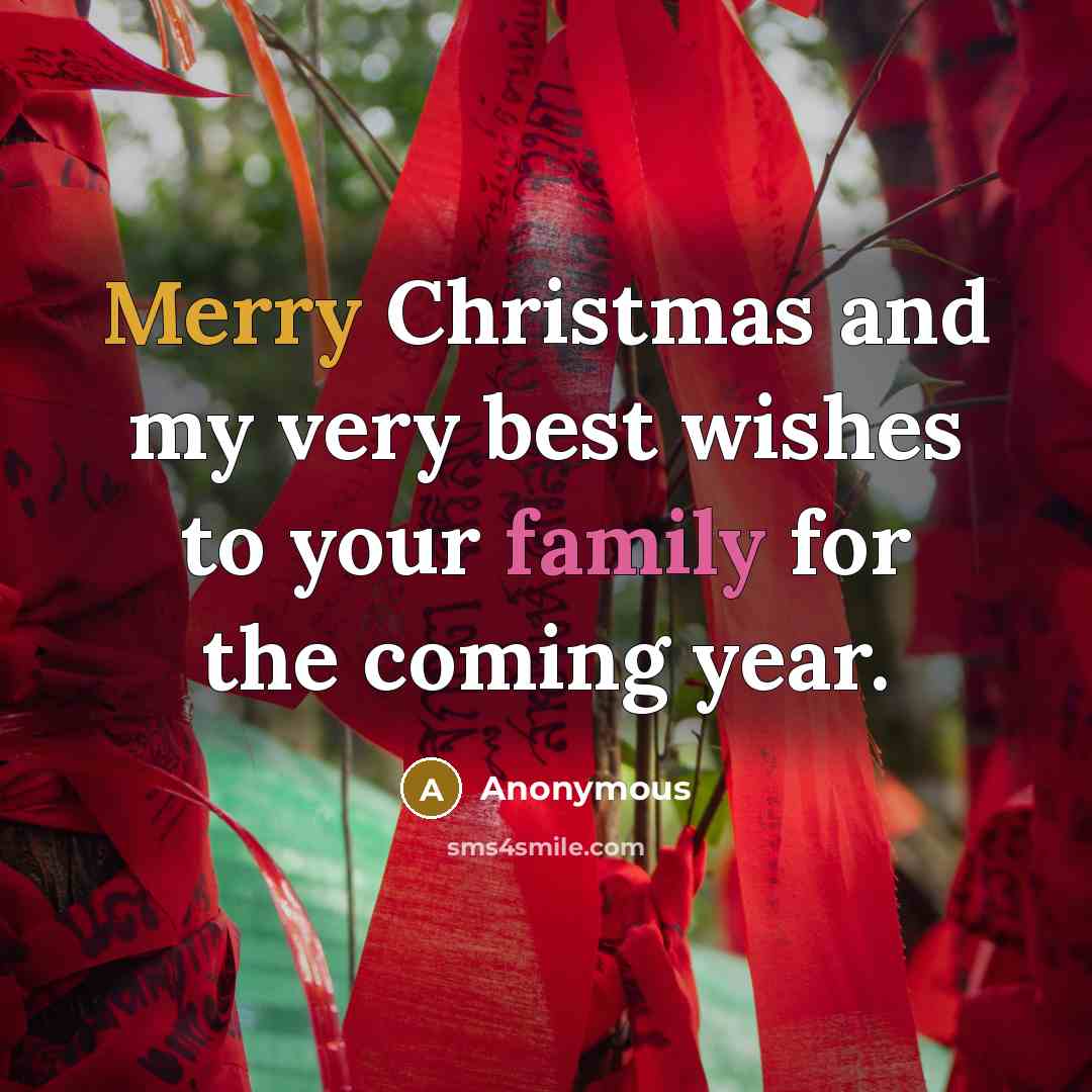 “Merry Christmas and my very best wishes to your family for the coming year.” quote by Anonymous