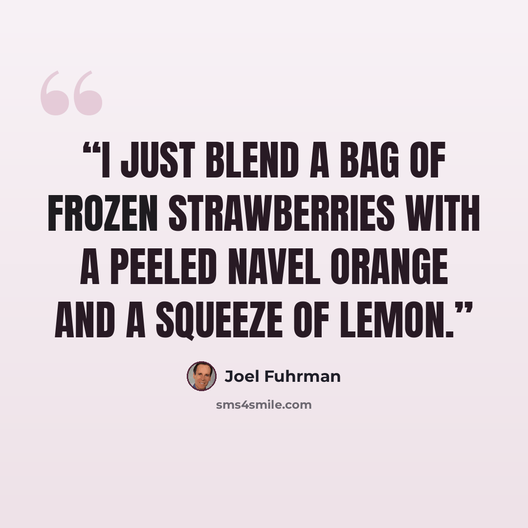 “I just blend a bag of frozen strawberries with a peeled navel orange and a squeeze of lemon.” quote by Joel Fuhrman