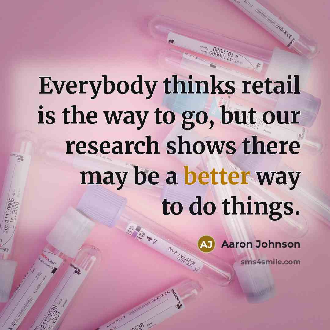 “Everybody thinks retail is the way to go, but our research shows there may be a better way to do things.” quote by Aaron Johnson