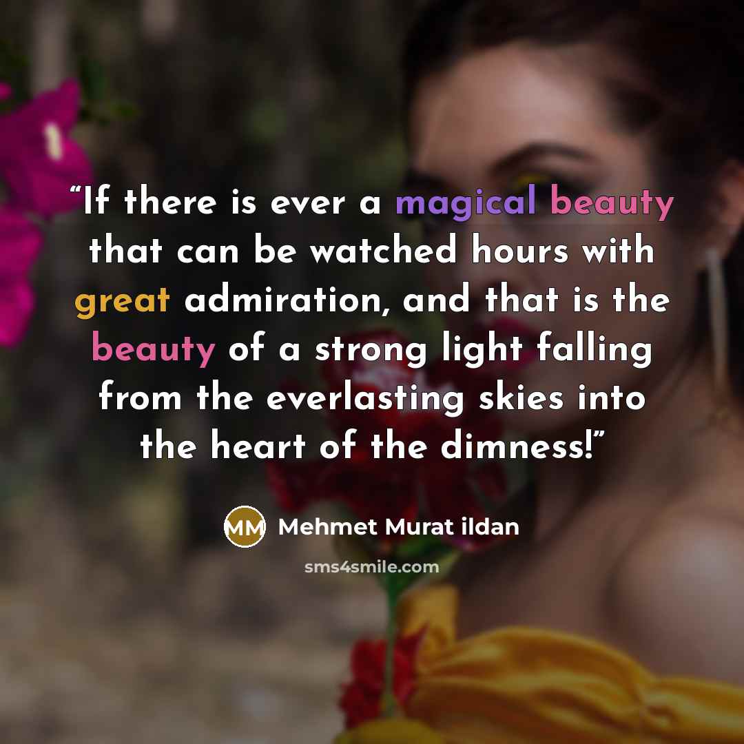 “If there is ever a magical beauty that can be watched hours with great admiration, and that is the beauty of a strong light falling from the everlasting skies into the heart of the dimness!” quote by Mehmet Murat ildan