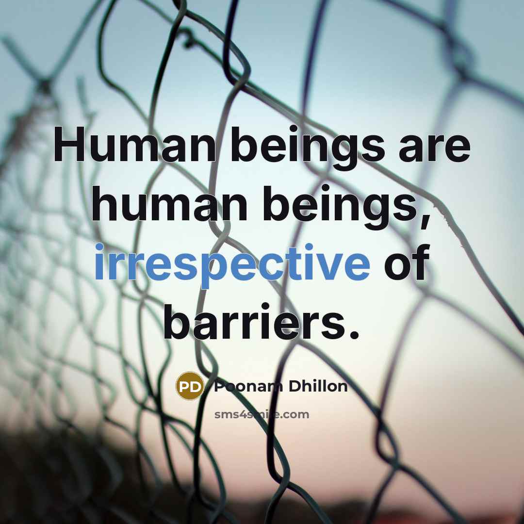 “Human beings are human beings, irrespective of barriers.” quote by Poonam Dhillon