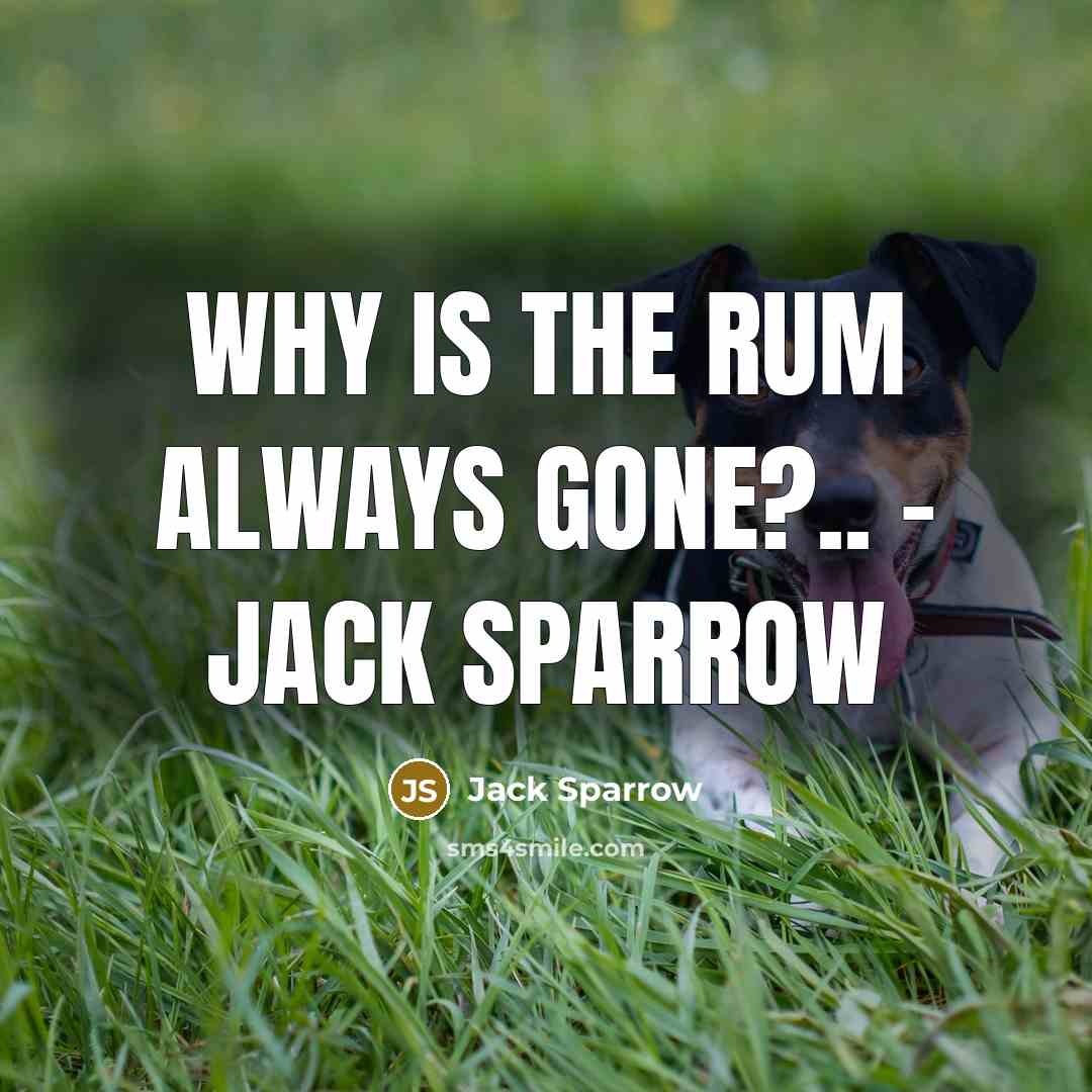 “Why is the rum always gone?.. - jack sparrow” quote by Jack Sparrow