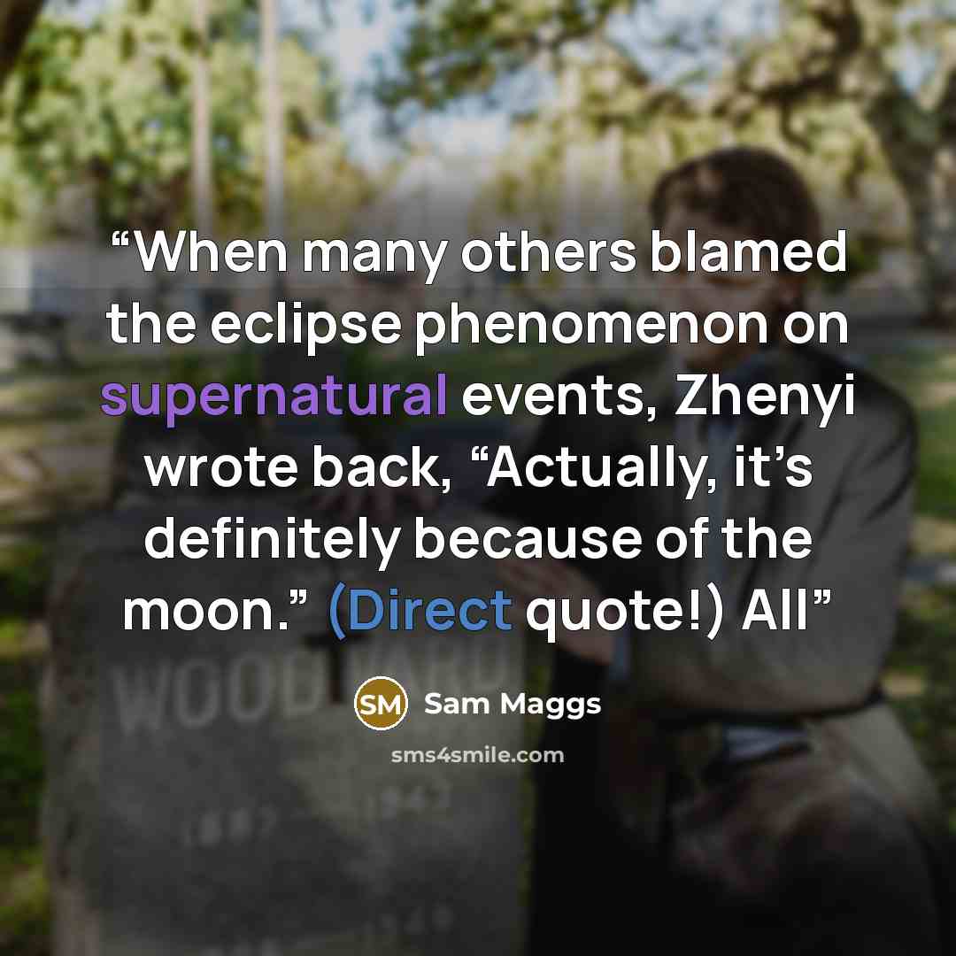 “When many others blamed the eclipse phenomenon on supernatural events, Zhenyi wrote back, “Actually, it’s definitely because of the moon.” (Direct quote!) All” quote by Sam Maggs